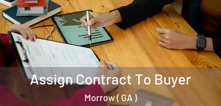  Assign Contract To Buyer Morrow ( GA )