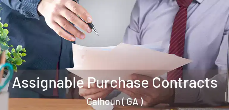  Assignable Purchase Contracts Calhoun ( GA )