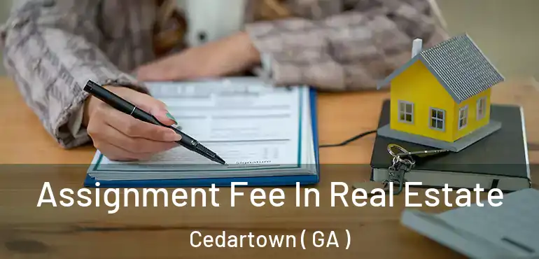  Assignment Fee In Real Estate Cedartown ( GA )