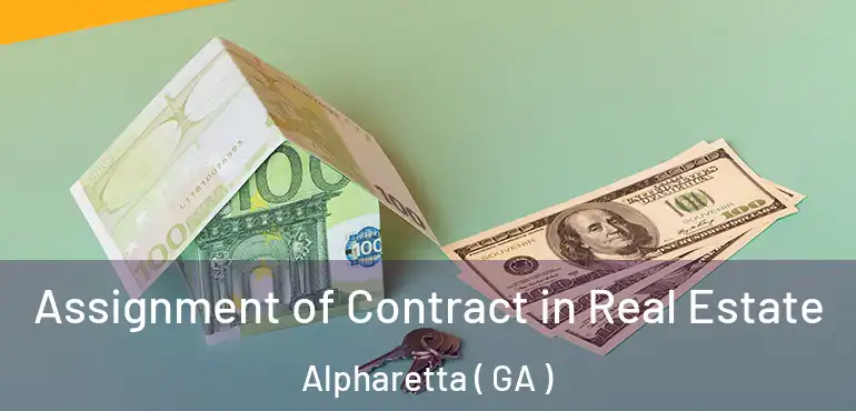  Assignment of Contract in Real Estate Alpharetta ( GA )