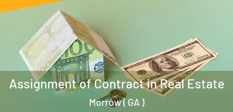  Assignment of Contract in Real Estate Morrow ( GA )