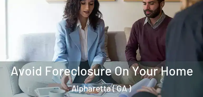  Avoid Foreclosure On Your Home Alpharetta ( GA )