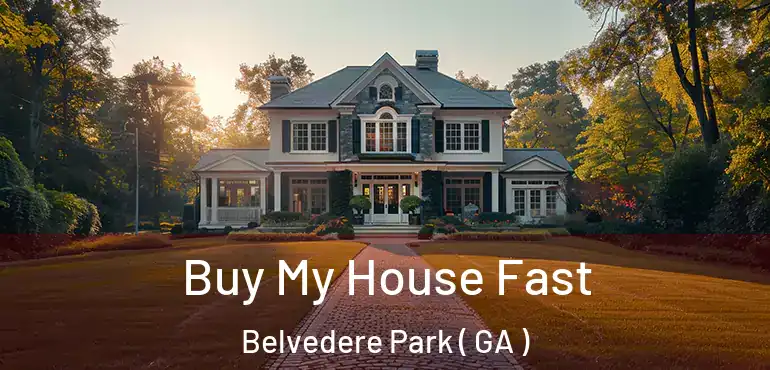  Buy My House Fast Belvedere Park ( GA )