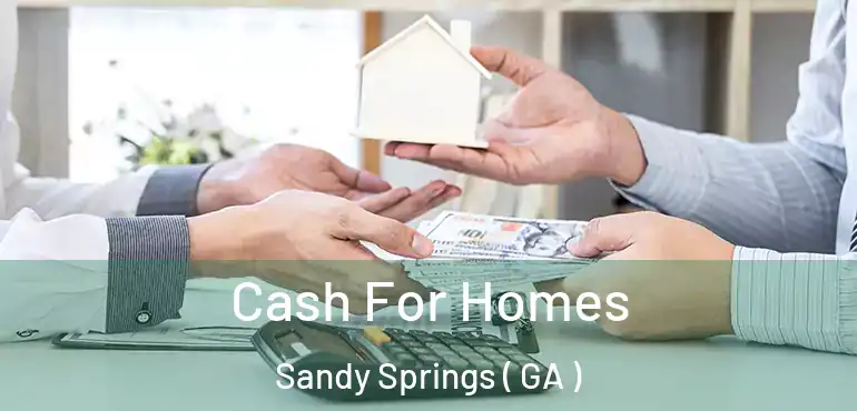  Cash For Homes Sandy Springs ( GA )