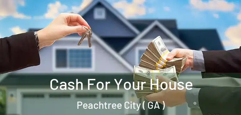  Cash For Your House Peachtree City ( GA )