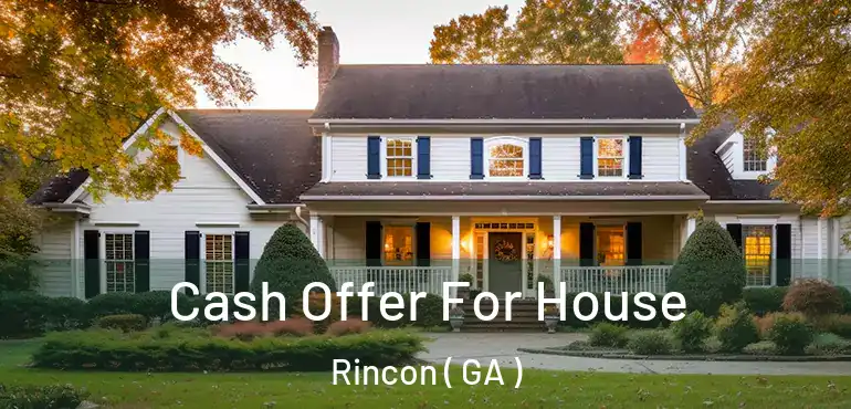  Cash Offer For House Rincon ( GA )