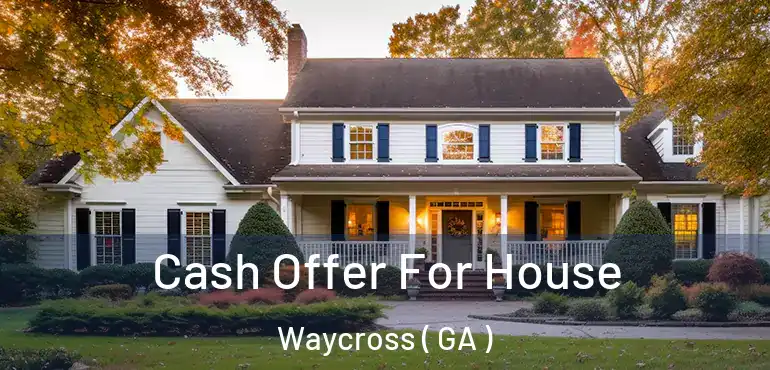  Cash Offer For House Waycross ( GA )