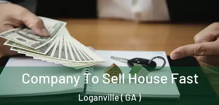  Company To Sell House Fast Loganville ( GA )