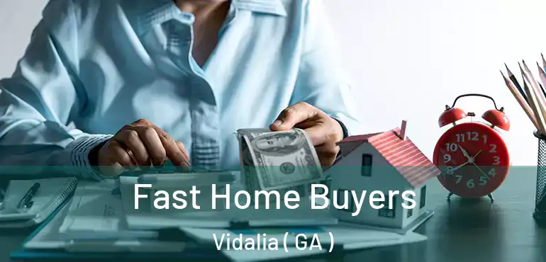  Fast Home Buyers Vidalia ( GA )