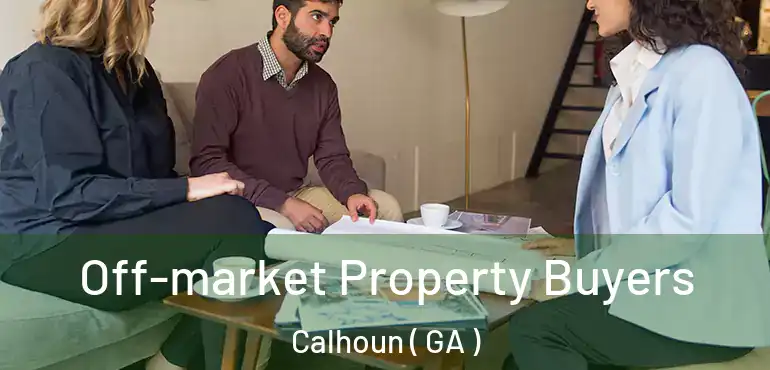  Off-market Property Buyers Calhoun ( GA )