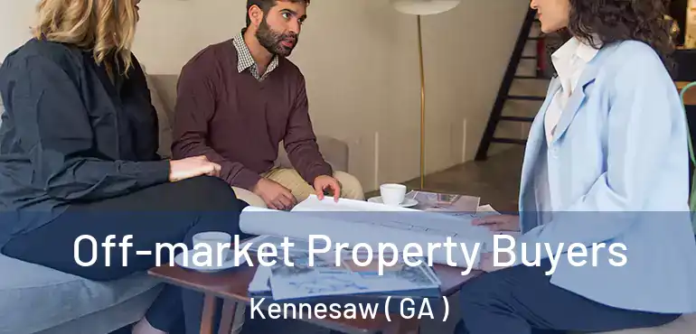  Off-market Property Buyers Kennesaw ( GA )