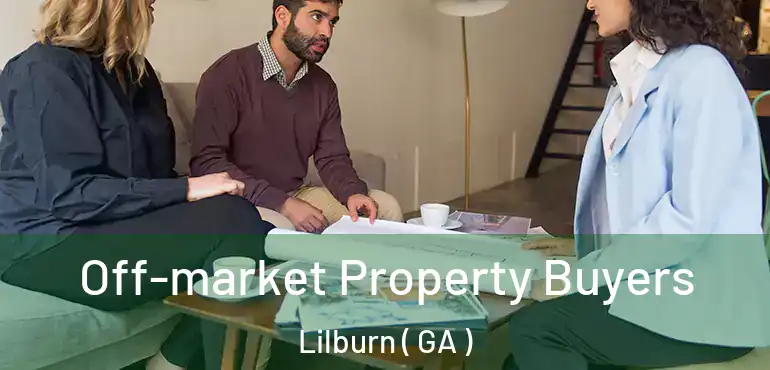  Off-market Property Buyers Lilburn ( GA )
