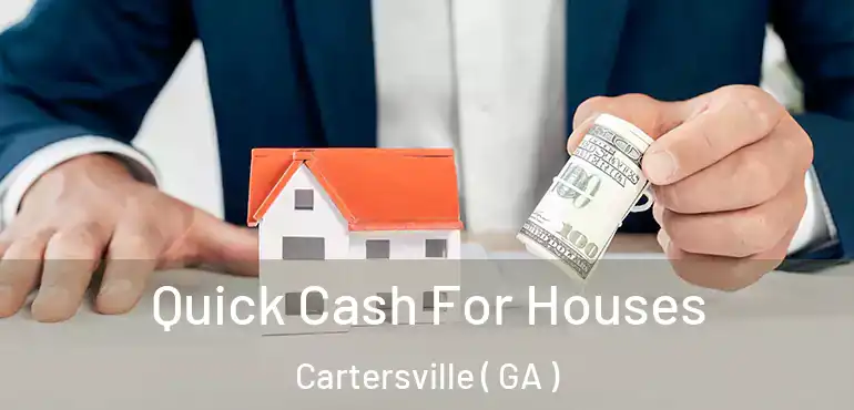  Quick Cash For Houses Cartersville ( GA )
