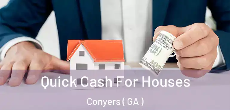  Quick Cash For Houses Conyers ( GA )