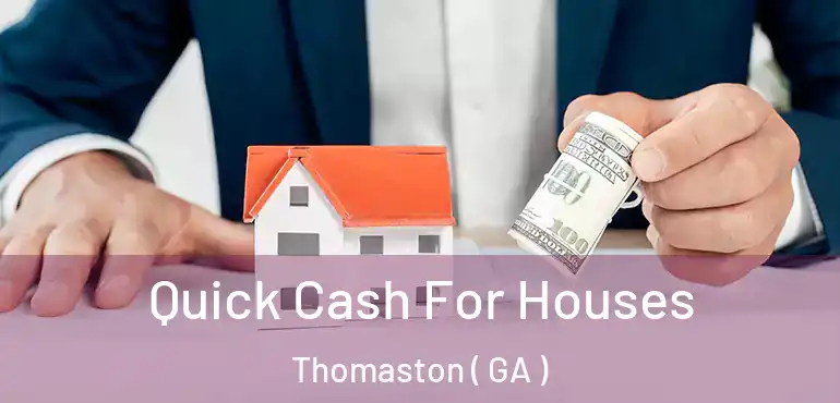  Quick Cash For Houses Thomaston ( GA )