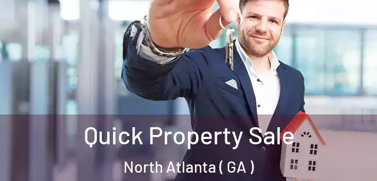  Quick Property Sale North Atlanta ( GA )