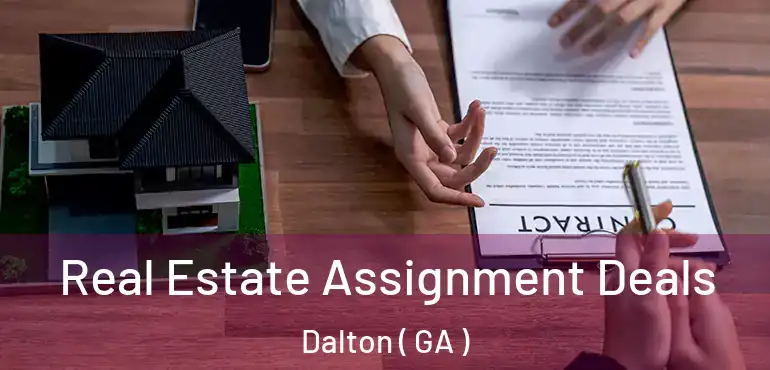  Real Estate Assignment Deals Dalton ( GA )