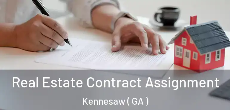  Real Estate Contract Assignment Kennesaw ( GA )