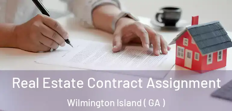 Real Estate Contract Assignment Wilmington Island ( GA )