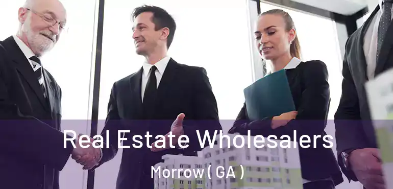  Real Estate Wholesalers Morrow ( GA )