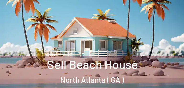  Sell Beach House North Atlanta ( GA )