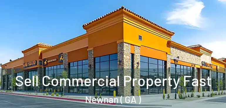  Sell Commercial Property Fast Newnan ( GA )
