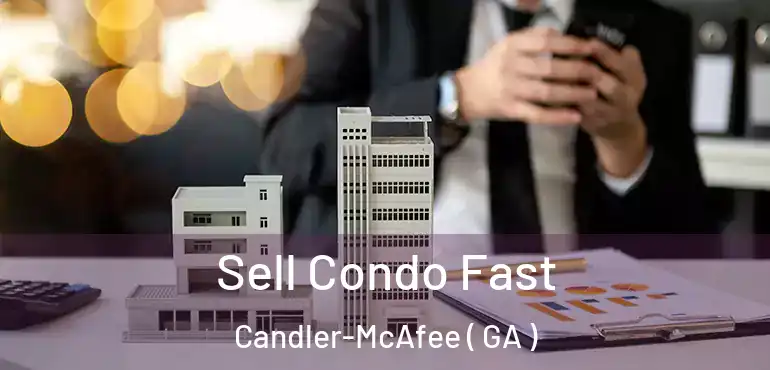  Sell Condo Fast Candler-McAfee ( GA )