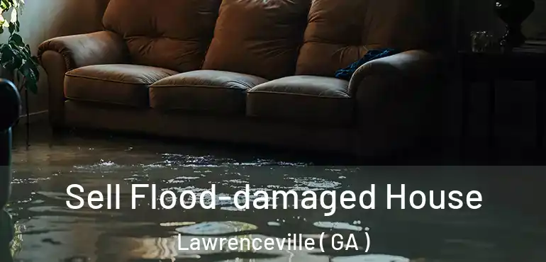  Sell Flood-damaged House Lawrenceville ( GA )