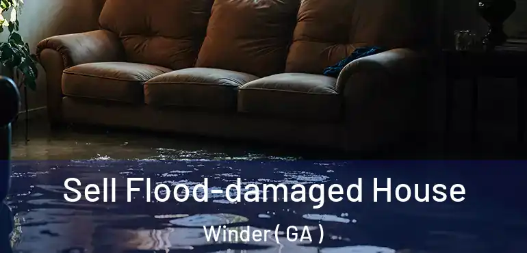  Sell Flood-damaged House Winder ( GA )