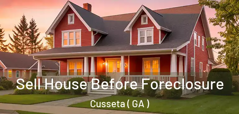  Sell House Before Foreclosure Cusseta ( GA )