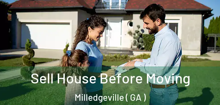 Sell House Before Moving Milledgeville ( GA )