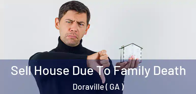  Sell House Due To Family Death Doraville ( GA )