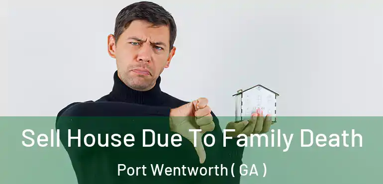  Sell House Due To Family Death Port Wentworth ( GA )
