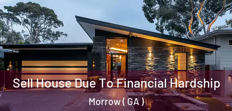  Sell House Due To Financial Hardship Morrow ( GA )