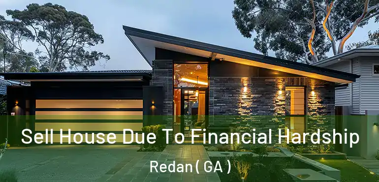  Sell House Due To Financial Hardship Redan ( GA )