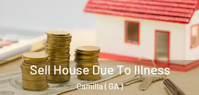  Sell House Due To Illness Camilla ( GA )