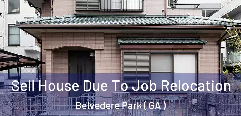  Sell House Due To Job Relocation Belvedere Park ( GA )