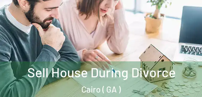  Sell House During Divorce Cairo ( GA )
