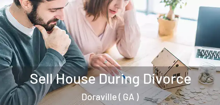  Sell House During Divorce Doraville ( GA )