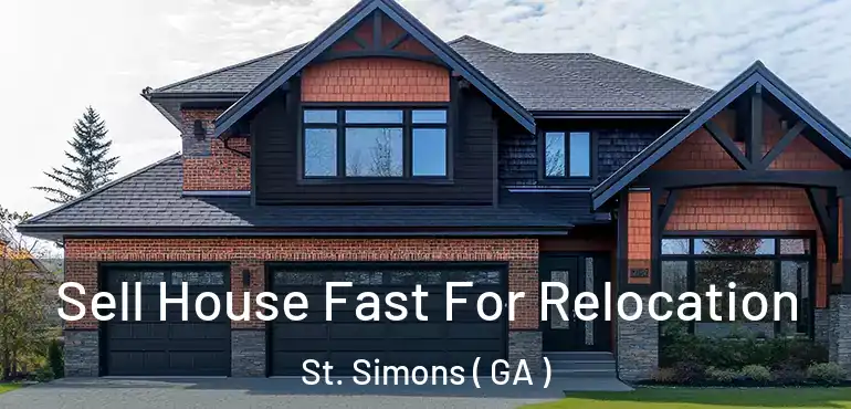  Sell House Fast For Relocation St. Simons ( GA )