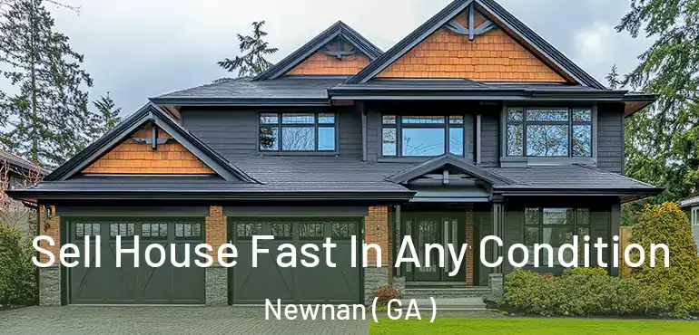  Sell House Fast In Any Condition Newnan ( GA )