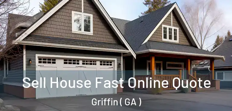  Sell House Fast Online Quote Griffin ( GA )