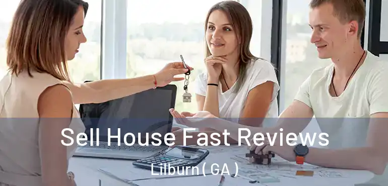  Sell House Fast Reviews Lilburn ( GA )