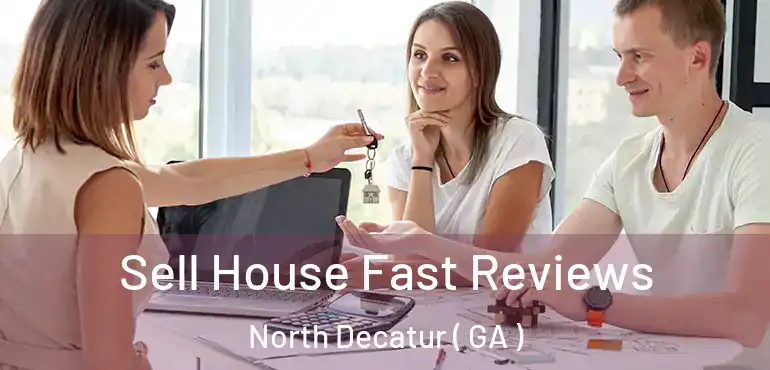  Sell House Fast Reviews North Decatur ( GA )