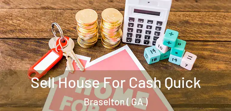  Sell House For Cash Quick Braselton ( GA )