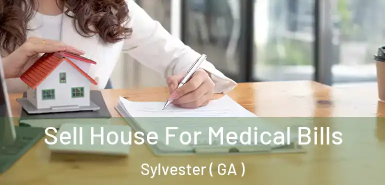  Sell House For Medical Bills Sylvester ( GA )