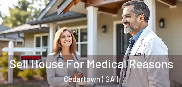  Sell House For Medical Reasons Cedartown ( GA )