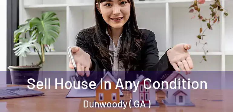  Sell House In Any Condition Dunwoody ( GA )