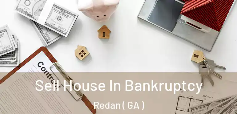  Sell House In Bankruptcy Redan ( GA )