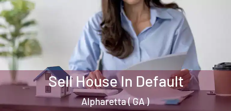  Sell House In Default Alpharetta ( GA )